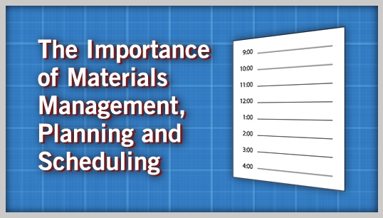 The Importance of Materials Management, Planning & Scheduling